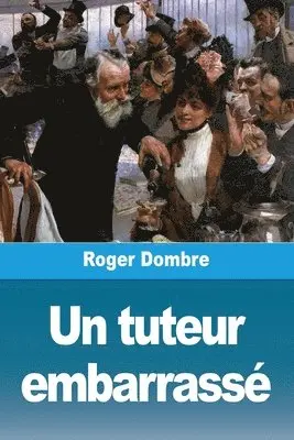 Roger Dombre - tuteur embarrassé, Häftad. Tillgänglighet: Lägg i varukorg