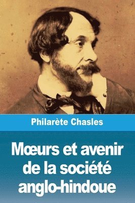 Philarète Chasles - Moeurs et avenir de la société anglo-hindoue, Häftad