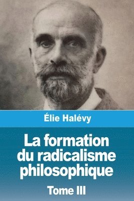 Élie Halévy - formation du radicalisme philosophique, Häftad