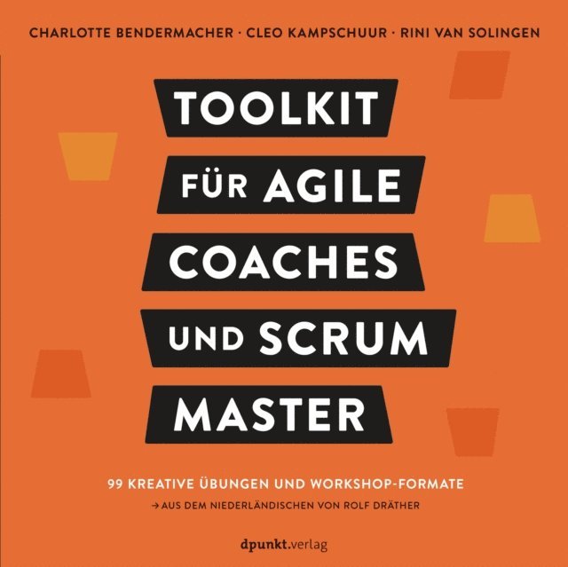Rini van Solingen, Cleo Kampschuur, Charlotte Bendermacher - Toolkit für Agile Coaches und Scrum Master, E-bok