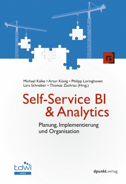 Lars Schreiber, Philipp Loringhoven, Artur Konig, Michael Kalke, Thomas Zachrau - Self-Service BI & Analytics, E-bok