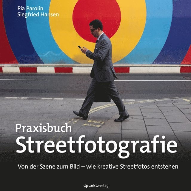 Siegfried Hansen, Pia Parolin - Praxisbuch Streetfotografie, E-bok