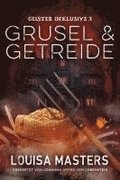 Grusel und Getreide