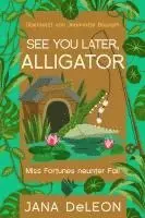 Jana Deleon - See you later, Alligator, Häftad. Tillgänglighet: Lägg i varukorg
