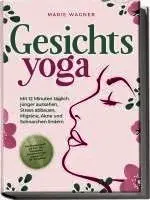 Marie Wagner - Gesichtsyoga: Mit 12 Minuten täglich jünger aussehen, Stress abbauen, Migräne, Akne und Schnarchen lindern - Der Komplettguide mit Face Yoga Übungsplan, Gesichtsmassage, Taping, DIY Bio-Hautpflege, Häftad. Tillgänglighet: Lägg i varukorg