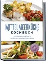 Birte Steinbacher - Mittelmeerküche Kochbuch: Schnelle mediterrane Rezepte für Berufstätige zu jedem Geschmack und Anlass - inkl. Snacks, Salate und veganer Rezepte, Häftad. Tillgänglighet: Lägg i varukorg