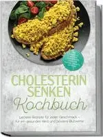 Isabel Lindner - Cholesterin senken Kochbuch: Leckere Rezepte für jeden Geschmack - für ein gesundes Herz und bessere Blutwerte - inkl. Frühstück, schnelle Hauptgerichte, pflanzliche Proteine, Desserts, Getränke, Häftad. Tillgänglighet: Lägg i varukorg