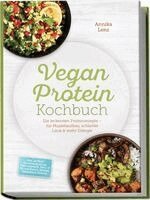 Annika Lenz - Vegan Protein Kochbuch: Die leckersten Proteinrezepte - für Muskelaufbau, schlanke Linie & mehr Energie - inkl. 30-Tage-Ernährungsplan, Proteinbrote, Tofu- & Seitan-Basics, Snacks, Desserts & Shakes, Häftad