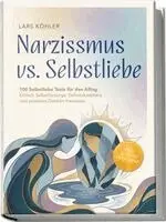Lars Köhler - Narzissmus vs. Selbstliebe: 100 Selbstliebe Tools für den Alltag | Einfach Selbstfürsorge, Selbstakzeptanz und positives Denken trainieren - inkl. 30 Tage Challenge, Häftad. Tillgänglighet: Lägg i varukorg