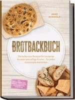Anke Kornfeld - Brotbackbuch: Die leckersten Rezepte für knusprige Krusten und saftige Krume - für jeden Geschmack und Anlass - inkl. Freigeschobene Laibe, Pfannen- & Dampfbrote, Resteverwertung & Aufstriche, Häftad. Tillgänglighet: Lägg i varukorg