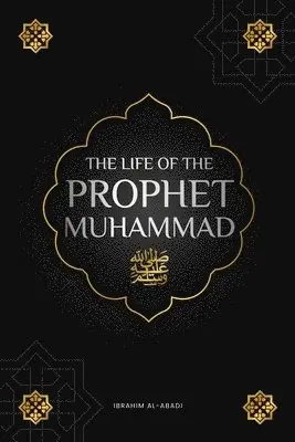 Ibrahim Al-Abadi, Islam Way - life of the Prophet Muhammad ﷺ, Häftad. Tillgänglighet: Lägg i varukorg