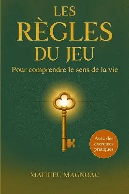 Mathieu Magnoac - Les règles du jeu - Pour comprendre le sens de la vie, Häftad. Tillgänglighet: Lägg i varukorg