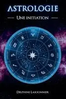 Delphine Larsonnier - Astrologie - Le Zodiaque et ses symboles, Häftad. Tillgänglighet: Lägg i varukorg