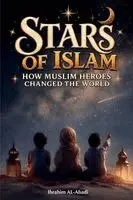 Ibrahim Al-Abadi - Stars of Islam - How Muslim Heroes Changed the World, Häftad. Tillgänglighet: Lägg i varukorg