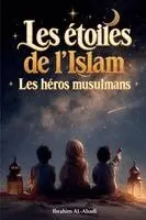 Ibrahim Al-Abadi, Islam Way - Les étoiles de l'Islam - Comment les héros musulmans ont changé le monde, Häftad. Tillgänglighet: Lägg i varukorg