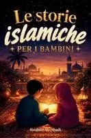 Ibrahim Al-Abadi, Islam Way - più belle storie islamiche per i bambini - 31 storie sul nostro profeta Muhammad (saw), i suoi compagni e gli altri profeti dell'Islam, Häftad. Tillgänglighet: Lägg i varukorg
