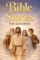 Elena Gabriel - Most Beautiful Bible Stories for Children - From Adam and Eve, Abraham, and Moses to Jesus, Häftad. Tillgänglighet: Lägg i varukorg