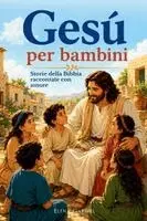 La storia di Gesu per bambini - Storie della Bibbia raccontate con amore: Il libro di Gesu con storie tratte dalla Bibbia per bambini - La nascita di
