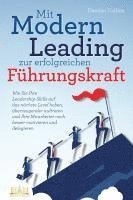 Damian Collins - Mit Modern Leading zur erfolgreichen Führungskraft werden: Wie Sie Ihre Leadership-Skills auf das nächste Level heben, überzeugender auftreten und Ihre Mitarbeiter noch besser motivieren & delegieren, Häftad