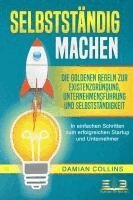 Damian Collins - SELBSTSTÄNDIG MACHEN: Die goldenen Regeln zur Existenzgründung, Unternehmensführung und Selbstständigkeit - In einfachen Schritten zum erfolgreichen Startup und Unternehmer, Häftad
