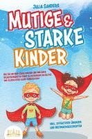 Julia Sanders - Mutige & starke Kinder: Wie Sie Ihr Kind stark machen und ihm einen selbstbewussten Start in ein rundum erfülltes und glückliches Leben ermöglichen (inkl. effektiver Übungen & Mutmachgeschichten), Häftad. Tillgänglighet: Lägg i varukorg