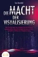 Tom Bramfeld - DIE MACHT DER VISUALISIERUNG: Wie Sie mit der Kraft Ihrer Gedanken und dem Gesetz der Anziehung all Ihre Ziele mit Leichtigkeit erreichen und Glück, Gesundheit und Erfolg wie ein Magnet anziehen, Häftad. Tillgänglighet: Lägg i varukorg