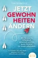 Tom Bramfeld - JETZT GEWOHNHEITEN ÄNDERN: Wie Sie enorme Selbstdisziplin entwickeln und Ihre guten Vorsätze nie wieder aufschieben - In kürzester Zeit zum neuen beliebten ICH voller Willenskraft und Motivation, Häftad. Tillgänglighet: Lägg i varukorg