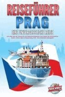 Travel World - REISEFÜHRER PRAG - Eine unvergessliche Reise: Erkunden Sie alle Traumorte und Sehenswürdigkeiten und erleben Sie kulinarisches Essen, Action, Spaß, Entspannung, uvm. - Der praxisnahe Reiseguide, Häftad