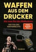Jörg Sprave - Waffen aus dem Drucker - Die neue Ära des Waffenbaus, Häftad