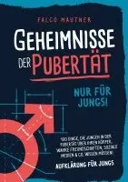 Falco Mautner - Geheimnisse der Pubertät - Nur für Jungs! 100 Dinge, die Jungen in der Pubertät über ihren Körper, wahre Freundschaften, soziale Medien & Co. wissen müssen! Aufklärung für Jungs, Häftad. Tillgänglighet: Lägg i varukorg