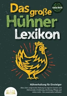 Animal World - GROSSE HÜHNERLEXIKON - Hühnerhaltung für Einsteiger, Häftad. Tillgänglighet: Lägg i varukorg