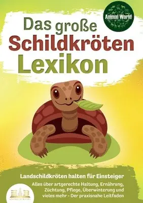 Animal World - GROSSE SCHILDKRÖTENLEXIKON - Landschildkröten halten für Einsteiger, Häftad. Tillgänglighet: Lägg i varukorg