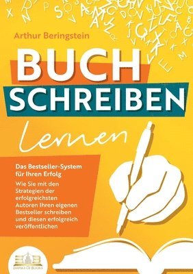 Arthur Beringstein - BUCH SCHREIBEN LERNEN - Das Bestseller-System für Ihren Erfolg, Häftad