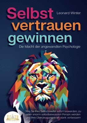 Leonard Winter - SELBSTVERTRAUEN GEWINNEN - Die Macht der angewandten Psychologie, Häftad. Tillgänglighet: Lägg i varukorg