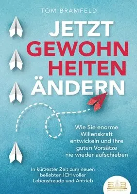 Tom Bramfeld - Jetzt Gewohnheiten Ändern, Häftad. Tillgänglighet: Lägg i varukorg