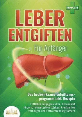 Pure Cure - LEBER ENTGIFTEN FÜR ANFÄNGER - Das hochwirksame Entgiftungsprogramm inkl. Rezepte, Häftad. Tillgänglighet: Lägg i varukorg