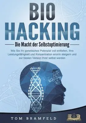 Tom Bramfeld - BIOHACKING - Die Macht der Selbstoptimierung, Häftad. Tillgänglighet: Lägg i varukorg