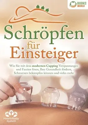 Health Bodysystem - Schröpfen für Einsteiger - Die universelle Wunderwaffe, Häftad. Tillgänglighet: Lägg i varukorg