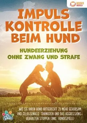 My Pets - Impulskontrolle beim Hund - Hundeerziehung ohne Zwang und Strafe, Häftad. Tillgänglighet: Lägg i varukorg
