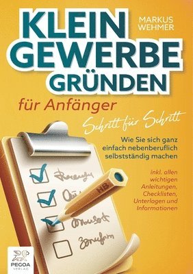 Markus Wehmer - Kleingewerbe gründen für Anfänger - Schritt für Schritt, Häftad