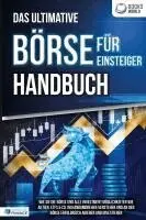 Pegoa Global Media GmbH - Das ultimative BÖRSE FÜR EINSTEIGER Handbuch: Wie Sie die Börse und alle Investment Möglichkeiten wie Aktien, ETFs & Co. im Handumdrehen verstehen und an der Börse erfolgreich agieren und investieren, Häftad. Tillgänglighet: Lägg i varukorg