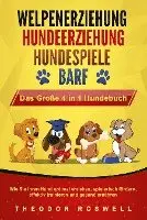 Theodor Roswell - WELPENERZIEHUNG - HUNDEERZIEHUNG - HUNDESPIELE - BARF - Das Große 4 in 1 Hundebuch: Wie Sie Ihren Hund optimal erziehen, spielerisch fördern, effektiv trainieren und gesund ernähren, Häftad. Tillgänglighet: Lägg i varukorg