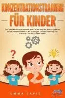 Emma Lavie - Konzentrationstraining für Kinder - Der praxisnahe Leitfaden inkl. genialer Übungen: Wie Sie die Blockaden Ihres Kindes ganz einfach lösen und die Aufmerksamkeit & Konzentration optimal fördern, Häftad. Tillgänglighet: Lägg i varukorg