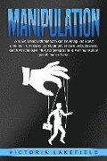 MANIPULATION: Wie Sie Manipulationstechniken im Alltag und Beruf erkennen, sich davor schtzen und andere selbstbewusst durch Psychologie, NLP, Krpersprache & Kommunikation gezielt manipulieren
