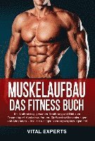 Vital Experts - Muskelaufbau: Das Fitness Buch. Mit Krafttraining, gesunder Ernährung und Diät zum Traumkörper! Muskeln aufbauen, Stoffwechsel beschleunigen und Abnehmen - Inkl. die richtigen Nahrungsergänzungsmittel, Häftad