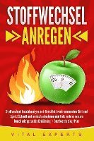 Vital Experts - Stoffwechsel anregen: Stoffwechsel beschleunigen und Bauchfett verbrennen ohne Diät und Sport! Schnell und einfach abnehmen und Fett verbrennen am Bauch mit gesunder Ernährung + Stoffwechselkur Plan, Häftad