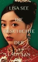 Lisa See - Die Geschichte der Lady Tan, Inbunden