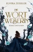Elvira Zeißler, Elvira Zeißler - Die Wortweberin - Schall und Schein, Inbunden. Tillgänglighet: Lägg i varukorg