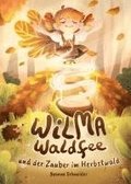Wilma Waldfee und der Zauber im Herbstwald
