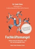 Linda Dahm, Bettina Dabrowski de Flores, Per Protoschill, Linda Dahm - Fachkräftemangel. Mitarbeitende finden und binden. Für (noch) mehr Unternehmenserfolg., Inbunden